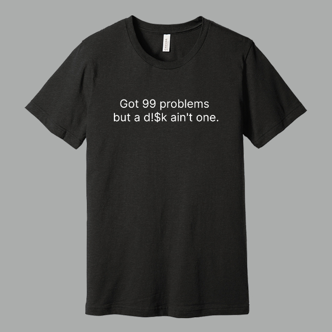 99 Problems Unisex Tee